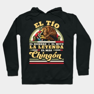 El Tio El Hombre El Mito La Leyenda El Mas Chingon Mexican Hoodie